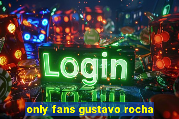 only fans gustavo rocha